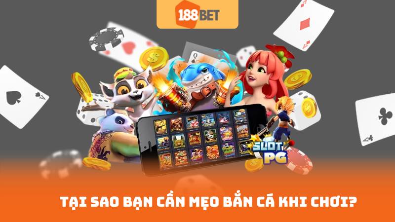 Mẹo Bắn Cá Hiệu Quả – Tăng Điểm Nhanh Chóng 2 Tại Sao Bạn Cần Mẹo Bắn Cá Khi Chơi?